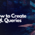 how to create sql queries